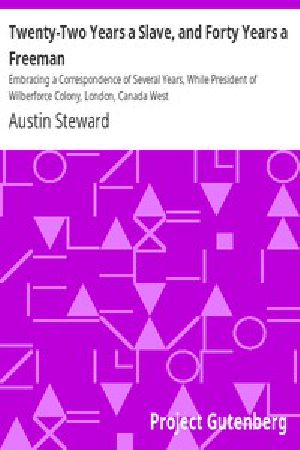 [Gutenberg 11137] • Twenty-Two Years a Slave, and Forty Years a Freeman / Embracing a Correspondence of Several Years, While President of Wilberforce Colony, London, Canada West